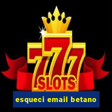 esqueci email betano